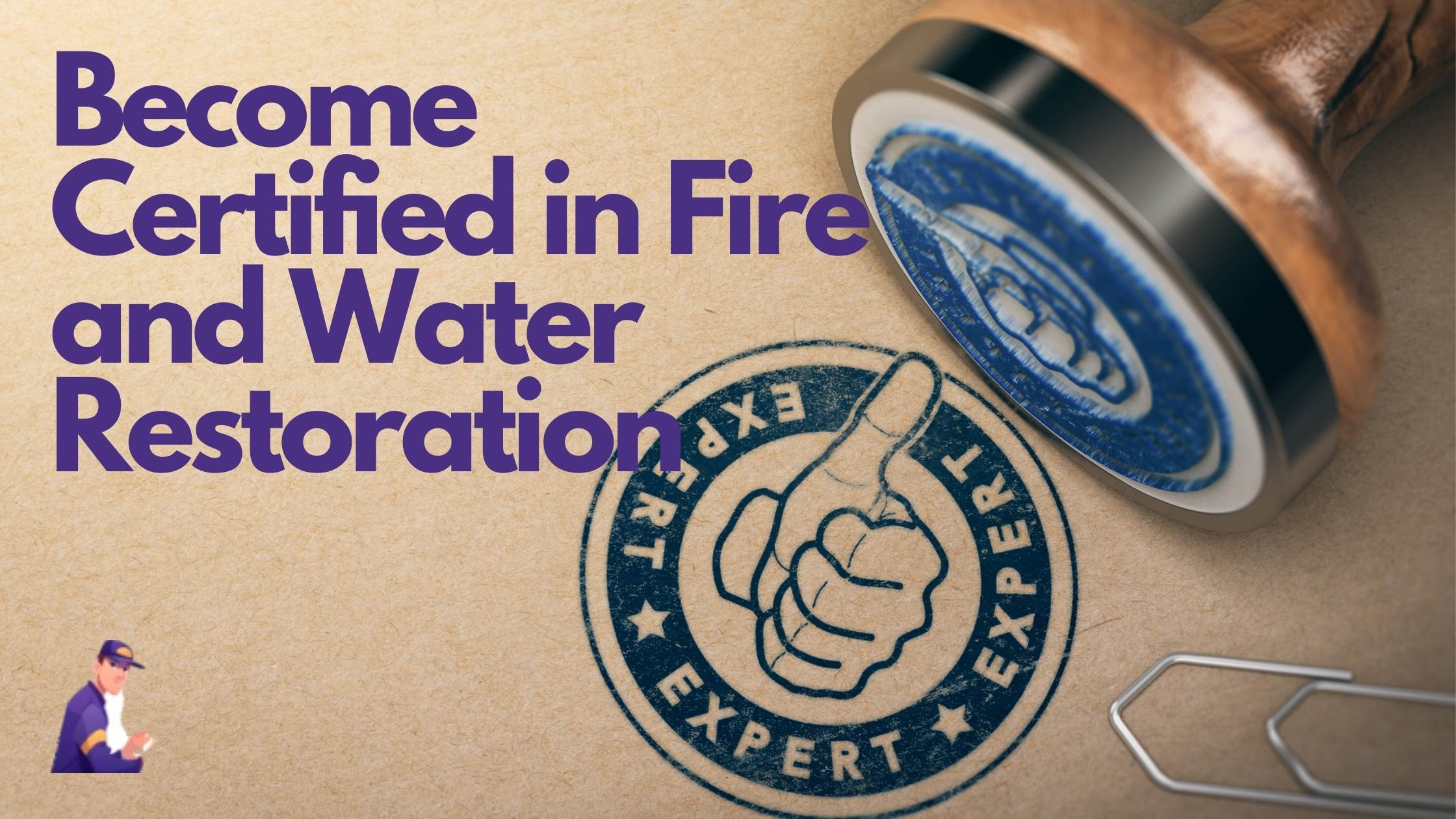 Become Certified in Fire and Water Restoration